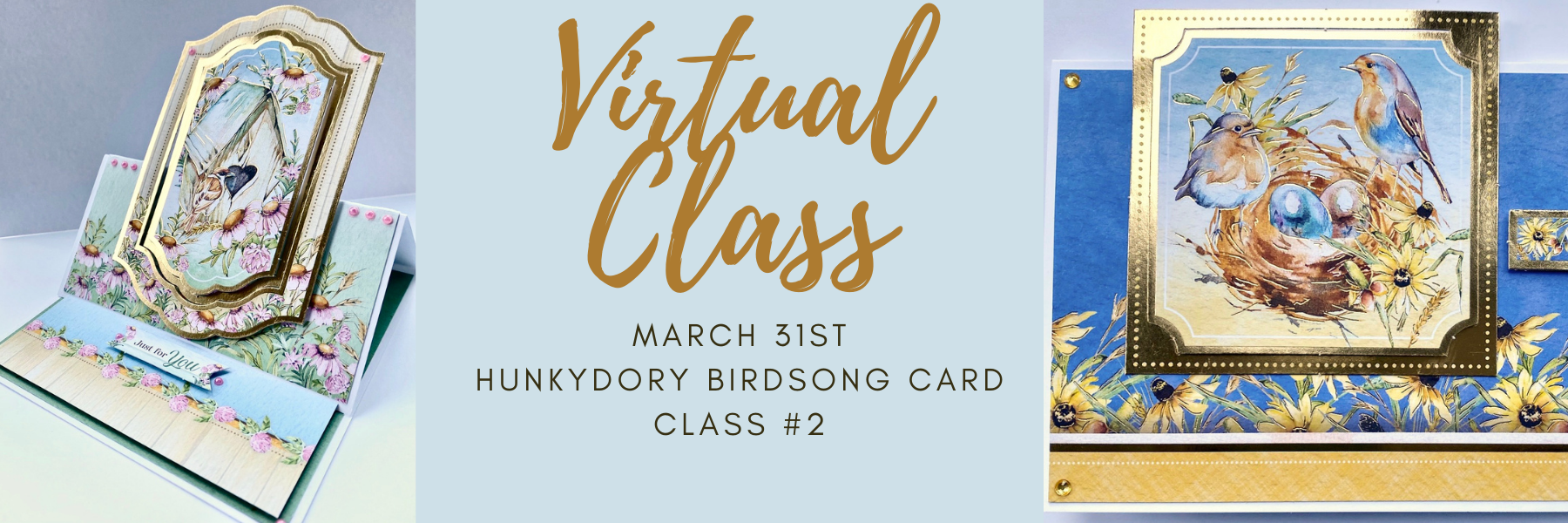 Hunkydory Birdsong Collection Card Class #2- March 31st
