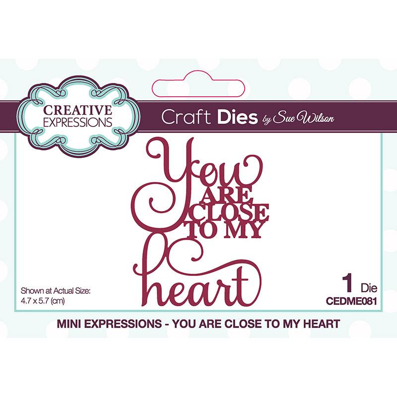 Creative Expressions Sue Wilson Mini Expressions You Are Close To My Heart Craft Die