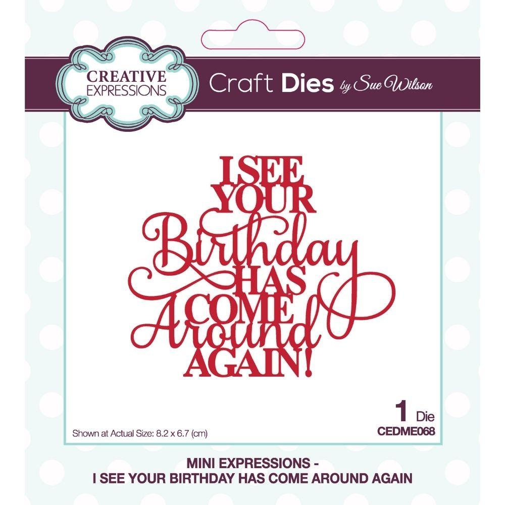 Sue Wilson Mini Expressions I See Your Birthday Has Come Around Again Craft Die